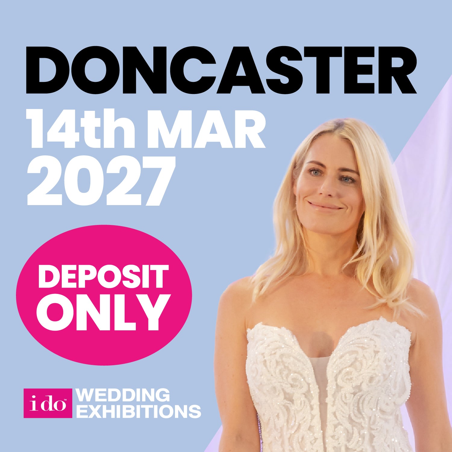 Exhibit at the I Do Doncaster Wedding Exhibition 14/03/27  Deposit to Secure Stand